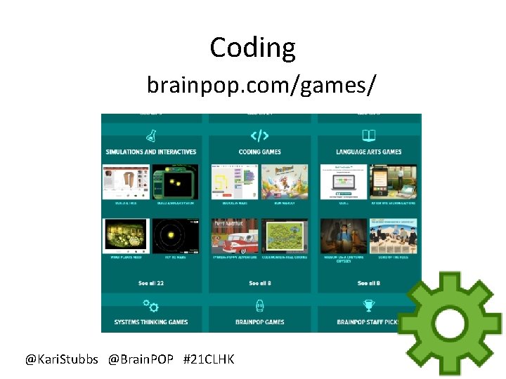 Coding brainpop. com/games/ @Kari. Stubbs @Brain. POP #21 CLHK 