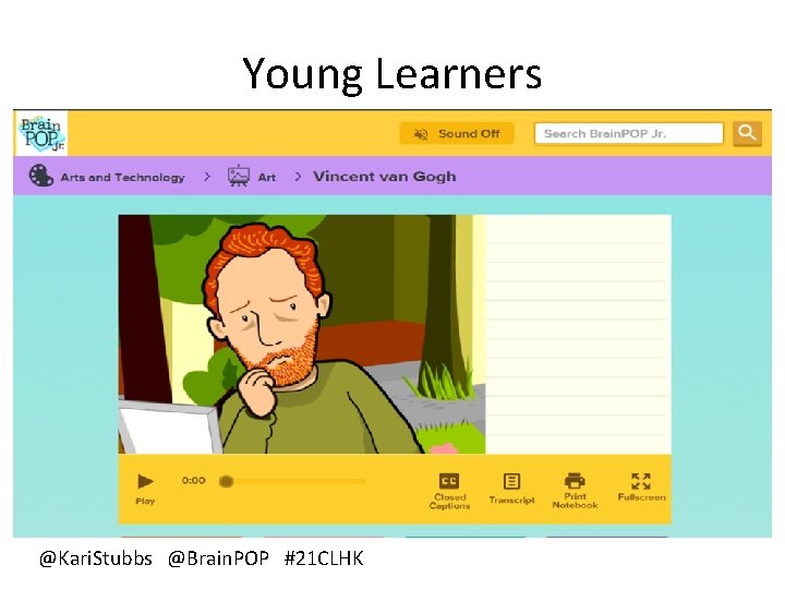 Young Learners @Kari. Stubbs @Brain. POP #21 CLHK 