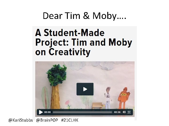 Dear Tim & Moby…. @Kari. Stubbs @Brain. POP #21 CLHK 