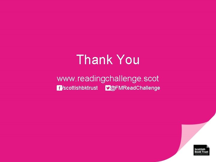 Thank You www. readingchallenge. scot /scottishbktrust @FMRead. Challenge 