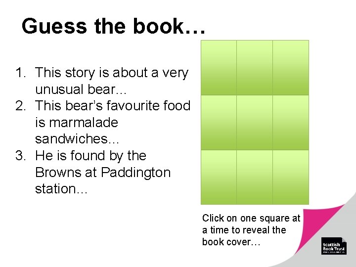 Guess the book… 1. This story is about a very unusual bear… 2. This