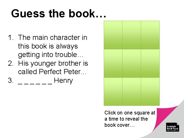 Guess the book… 1. The main character in this book is always getting into