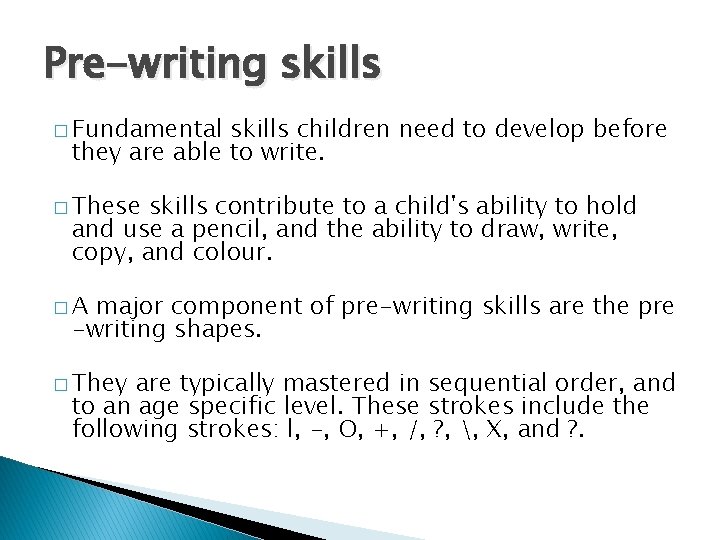 Pre-writing skills � Fundamental skills children need to develop before they are able to