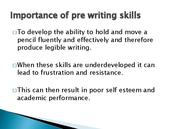 Importance of pre writing skills � To develop the ability to hold and move