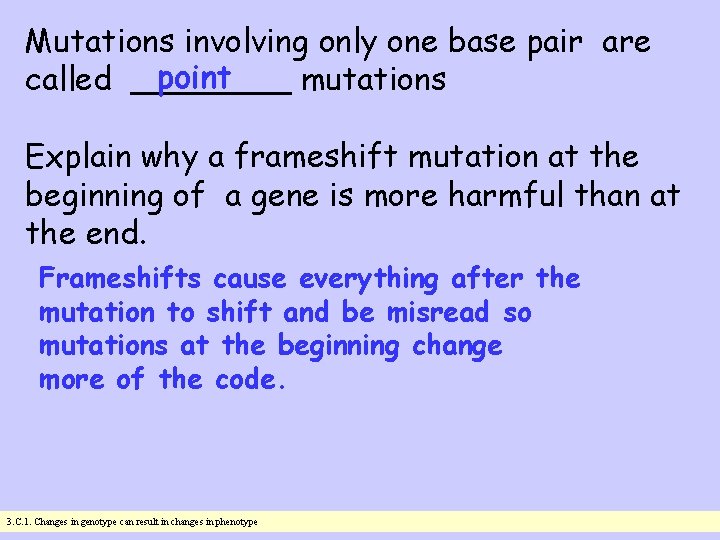 Mutations involving only one base pair are point called ____ mutations Explain why a