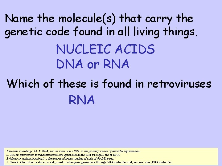 Name the molecule(s) that carry the genetic code found in all living things. NUCLEIC