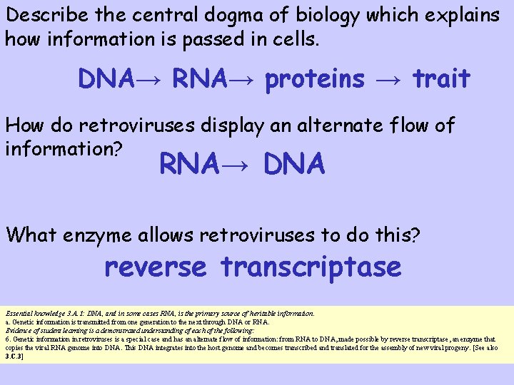 Describe the central dogma of biology which explains how information is passed in cells.