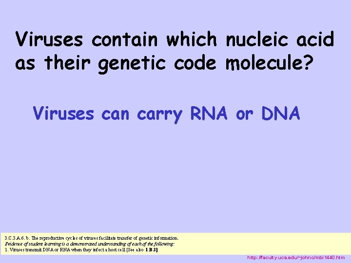 Viruses contain which nucleic acid as their genetic code molecule? Viruses can carry RNA