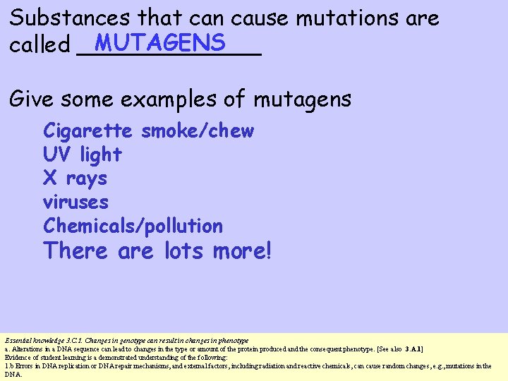 Substances that can cause mutations are MUTAGENS called _______ Give some examples of mutagens