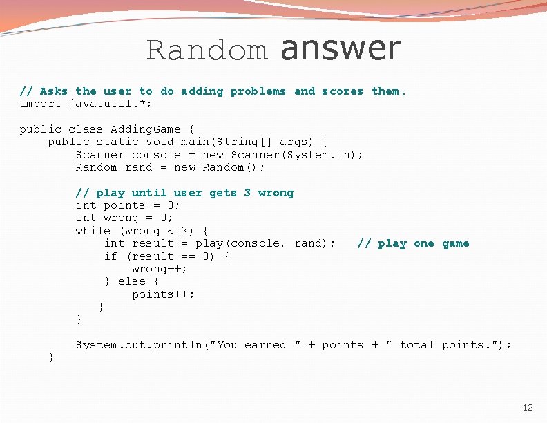 Random answer // Asks the user to do adding problems and scores them. import