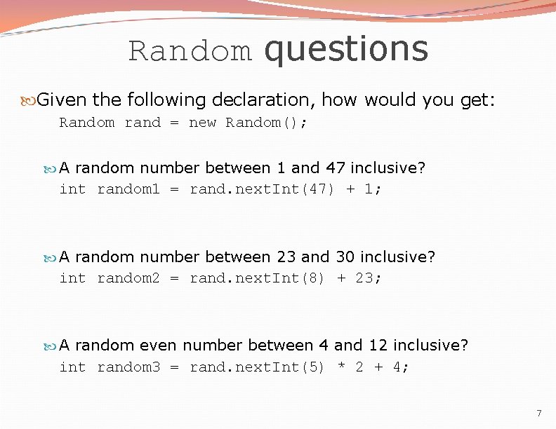 Random questions Given the following declaration, how would you get: Random rand = new