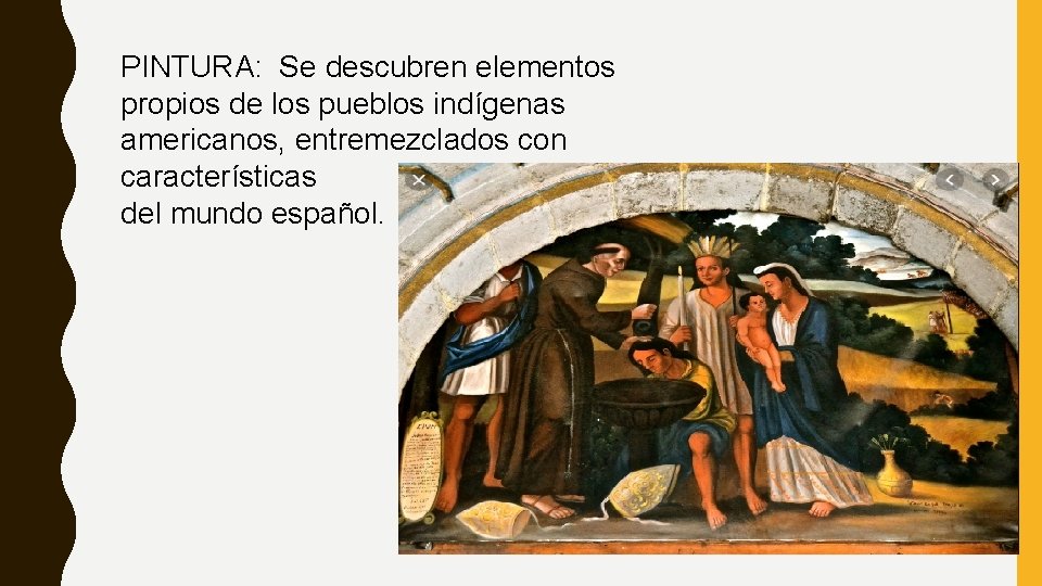 PINTURA: Se descubren elementos propios de los pueblos indígenas americanos, entremezclados con características del