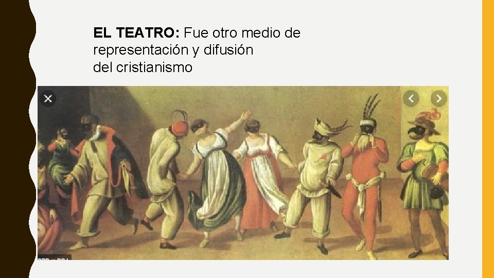 EL TEATRO: Fue otro medio de representación y difusión del cristianismo 