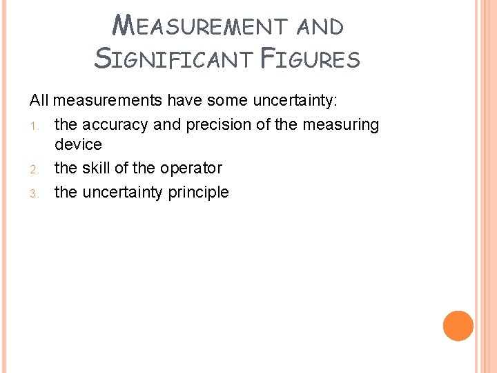 MEASUREMENT AND SIGNIFICANT FIGURES All measurements have some uncertainty: 1. the accuracy and precision
