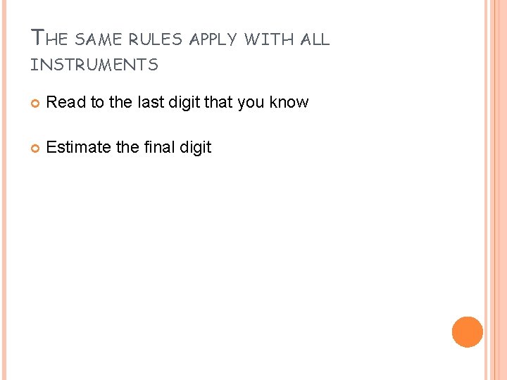THE SAME RULES APPLY WITH ALL INSTRUMENTS Read to the last digit that you