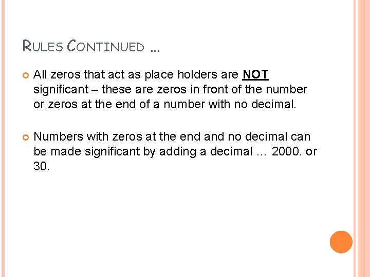 RULES CONTINUED … All zeros that act as place holders are NOT significant –