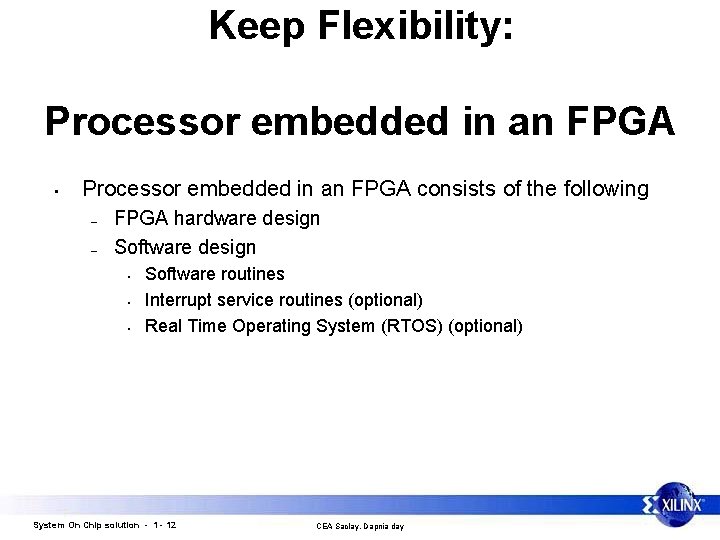 Keep Flexibility: Processor embedded in an FPGA • Processor embedded in an FPGA consists