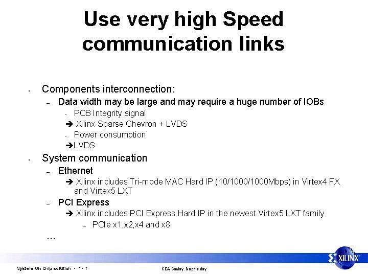 Use very high Speed communication links • Components interconnection: – Data width may be