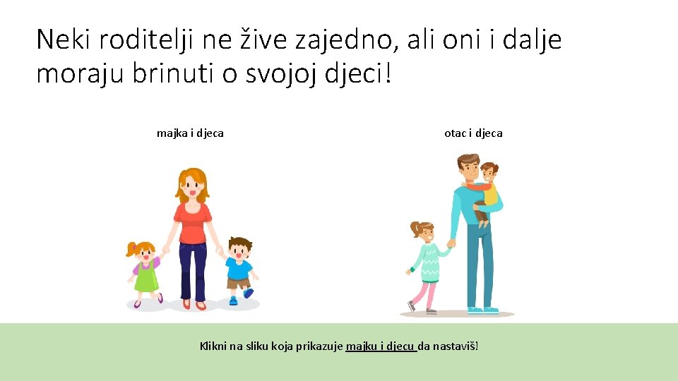 Neki roditelji ne žive zajedno, ali oni i dalje moraju brinuti o svojoj djeci!