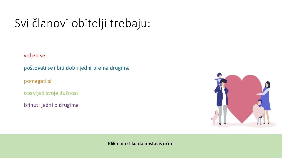 Svi članovi obitelji trebaju: voljeti se poštovati se i biti dobri jedni prema drugima