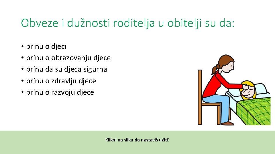 Obveze i dužnosti roditelja u obitelji su da: • brinu o djeci • brinu