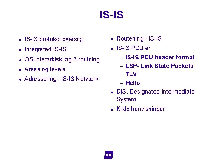 IS-IS l IS-IS protokol oversigt l Routening I IS-IS l Integrated IS-IS l IS-IS