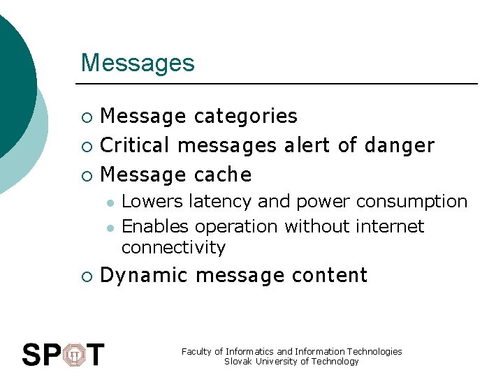 Messages Message categories ¡ Critical messages alert of danger ¡ Message cache ¡ l