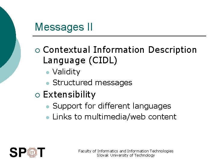 Messages II ¡ Contextual Information Description Language (CIDL) l l ¡ Validity Structured messages