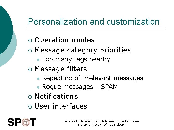 Personalization and customization Operation modes ¡ Message category priorities ¡ l ¡ Too many