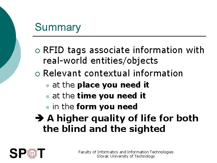 Summary RFID tags associate information with real-world entities/objects ¡ Relevant contextual information ¡ l