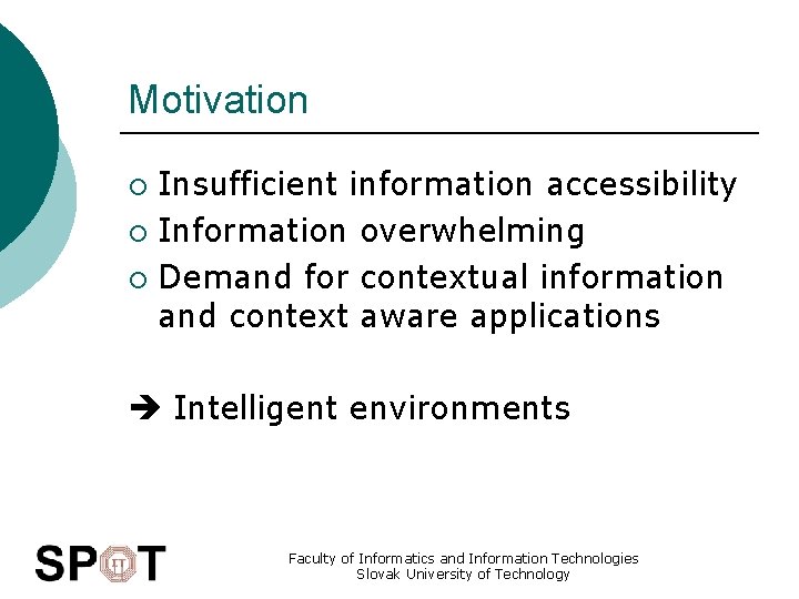Motivation Insufficient information accessibility ¡ Information overwhelming ¡ Demand for contextual information and context