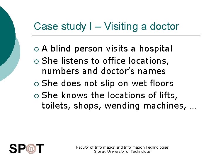 Case study I – Visiting a doctor A blind person visits a hospital ¡