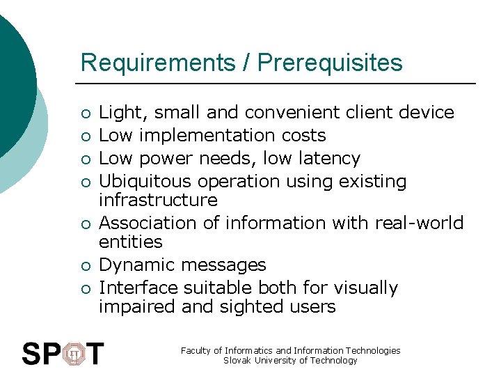 Requirements / Prerequisites ¡ ¡ ¡ ¡ Light, small and convenient client device Low