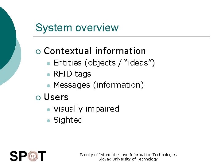 System overview ¡ Contextual information l l l ¡ Entities (objects / “ideas”) RFID