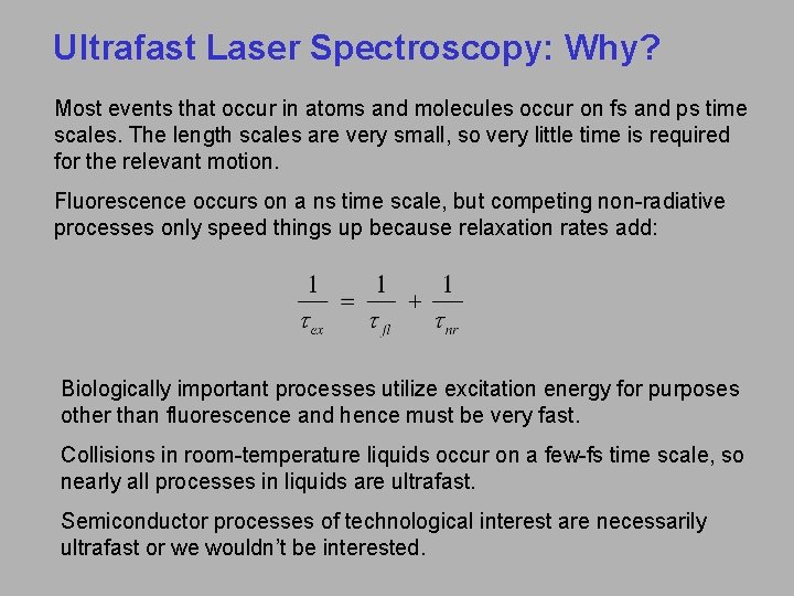 Ultrafast Laser Spectroscopy: Why? Most events that occur in atoms and molecules occur on