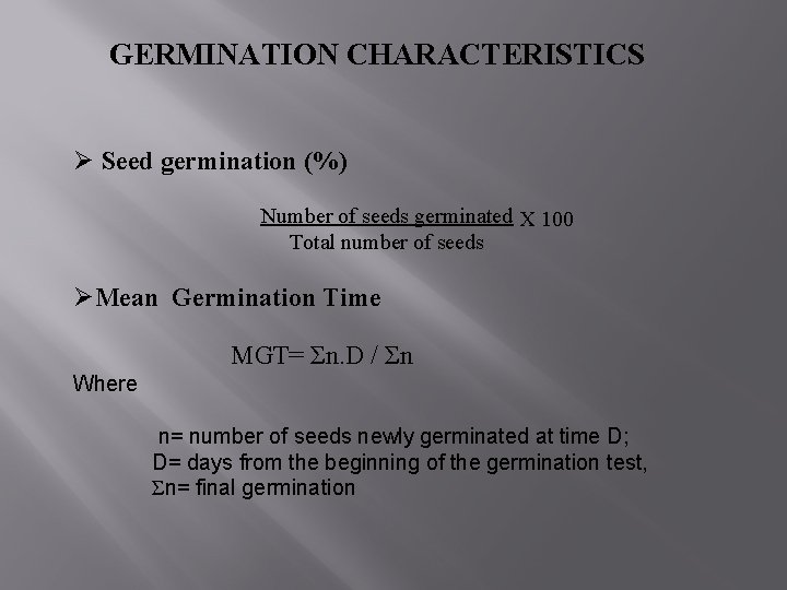 GERMINATION CHARACTERISTICS Ø Seed germination (%) Number of seeds germinated X 100 Total number