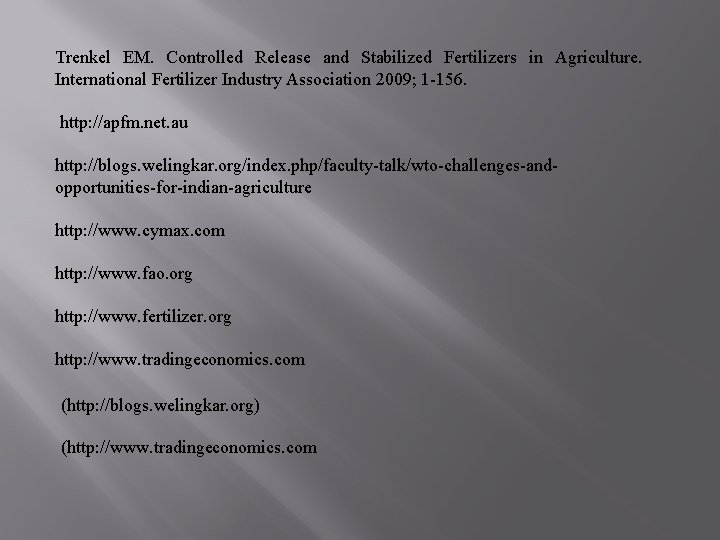 Trenkel EM. Controlled Release and Stabilized Fertilizers in Agriculture. International Fertilizer Industry Association 2009;