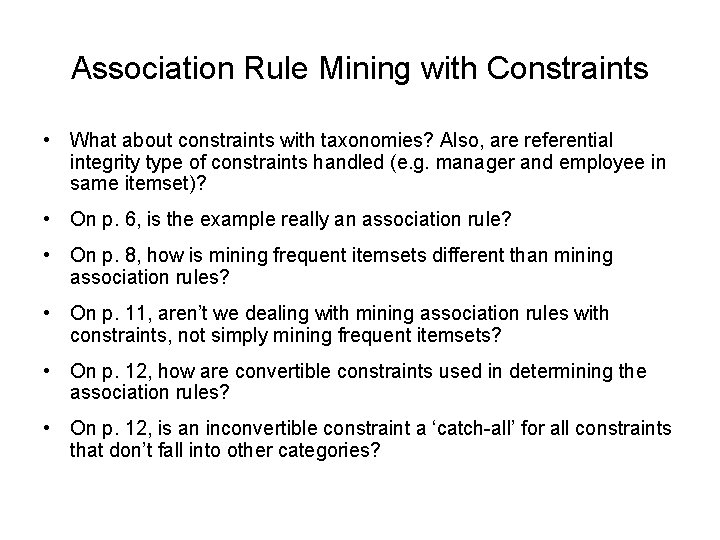 Association Rule Mining with Constraints • What about constraints with taxonomies? Also, are referential