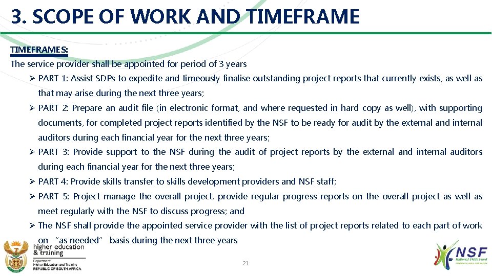 3. SCOPE OF WORK AND TIMEFRAMES: The service provider shall be appointed for period