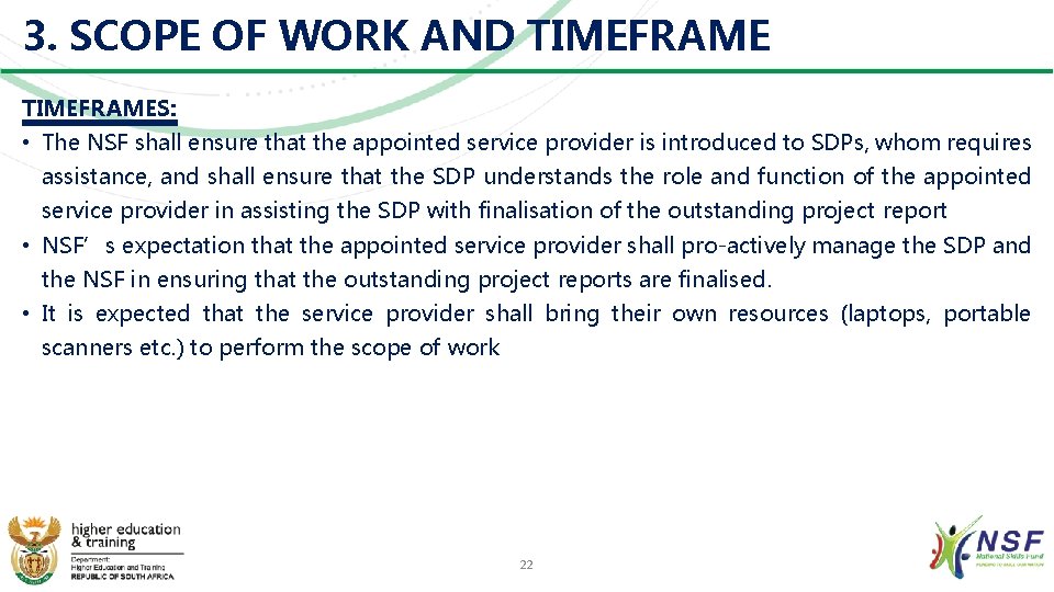 3. SCOPE OF WORK AND TIMEFRAMES: • The NSF shall ensure that the appointed