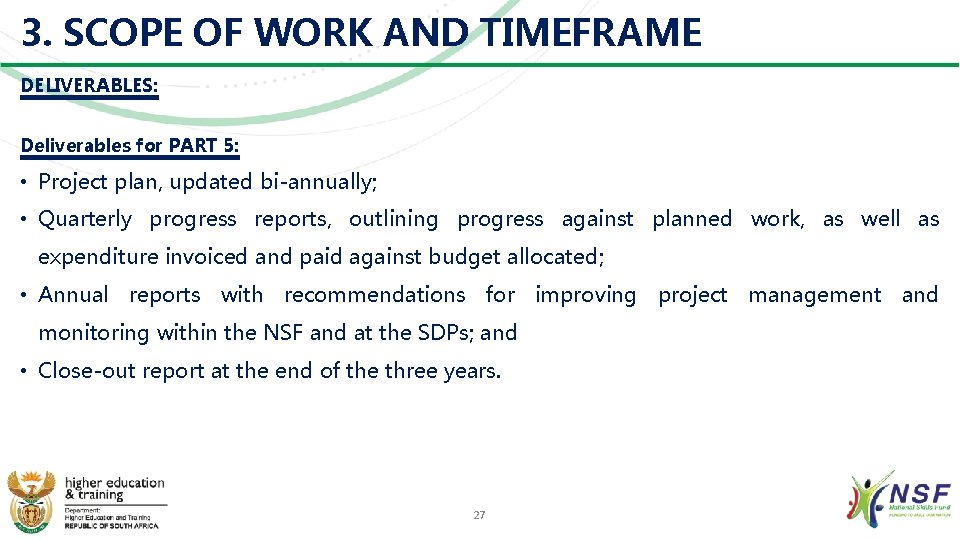 3. SCOPE OF WORK AND TIMEFRAME DELIVERABLES: Deliverables for PART 5: • Project plan,