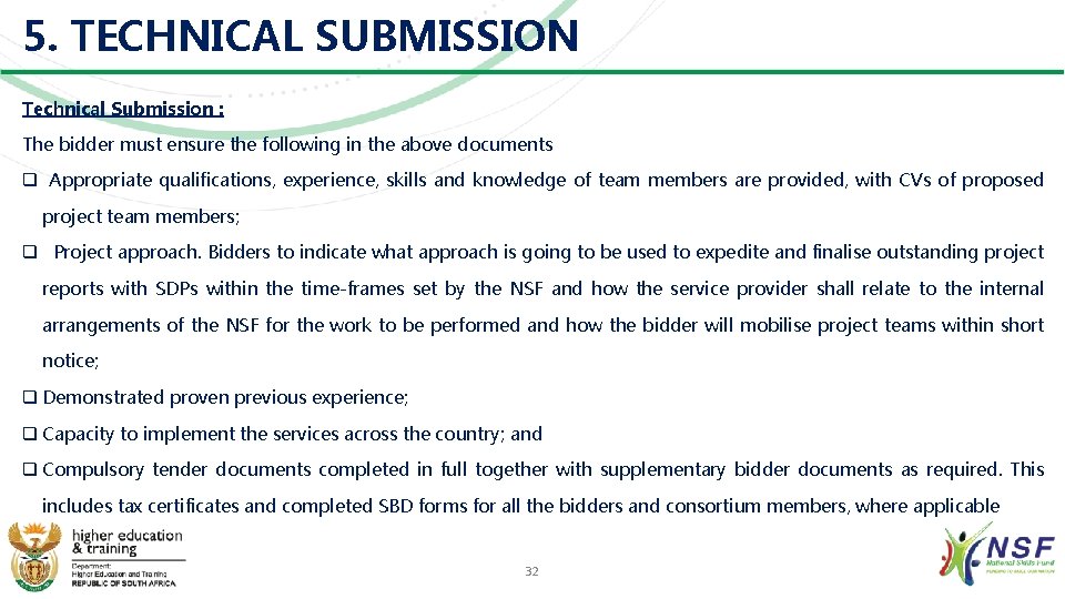 5. TECHNICAL SUBMISSION Technical Submission : The bidder must ensure the following in the