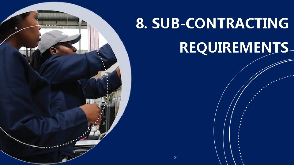 8. SUB-CONTRACTING REQUIREMENTS 54 