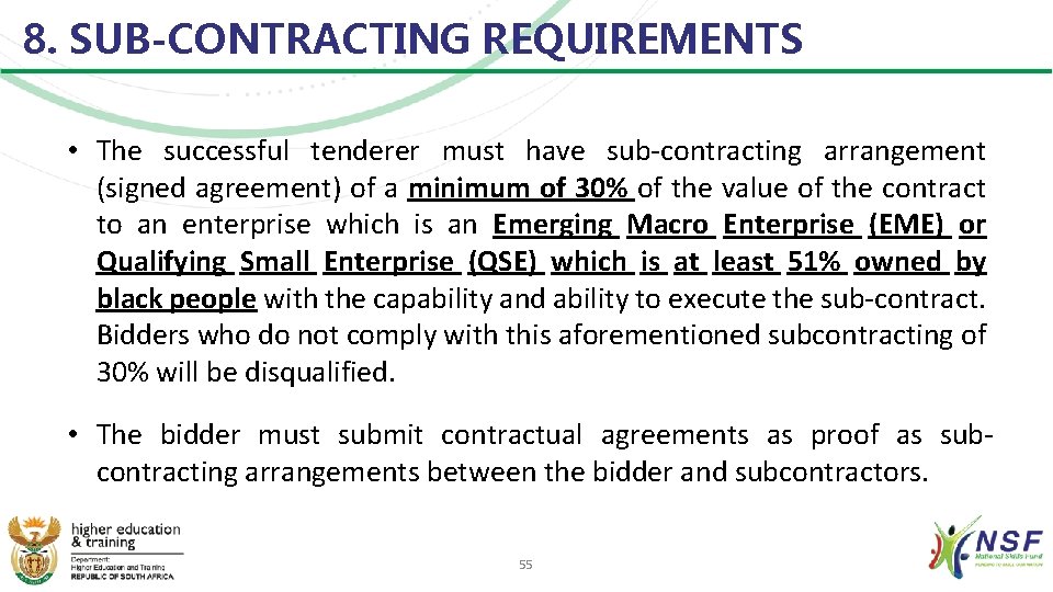 8. SUB-CONTRACTING REQUIREMENTS • The successful tenderer must have sub-contracting arrangement (signed agreement) of