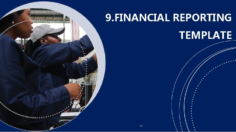 9. FINANCIAL REPORTING TEMPLATE 56 