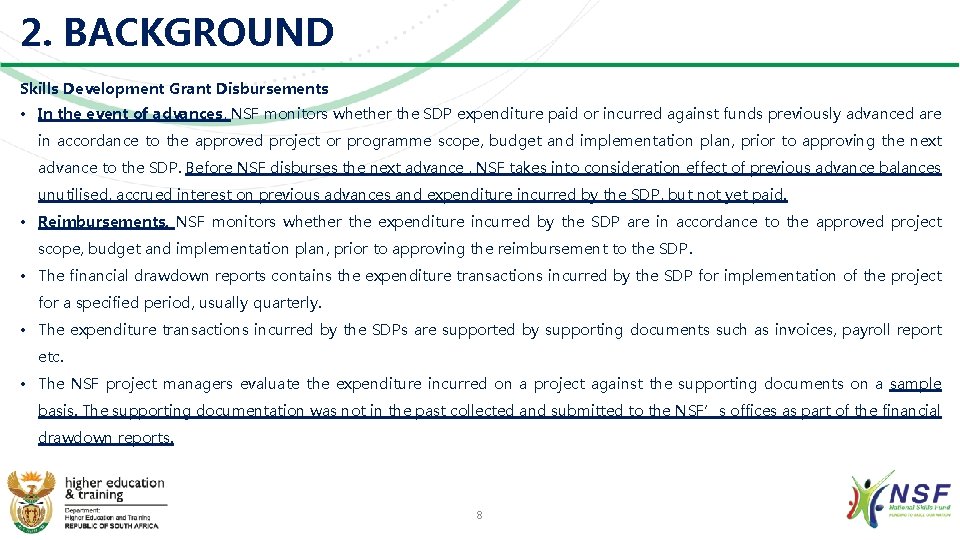 2. BACKGROUND Skills Development Grant Disbursements • In the event of advances, NSF monitors