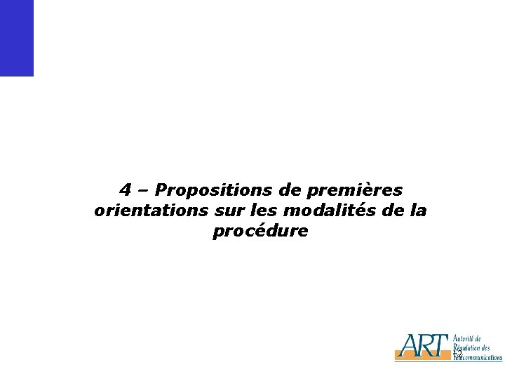 4 – Propositions de premières orientations sur les modalités de la procédure 12 