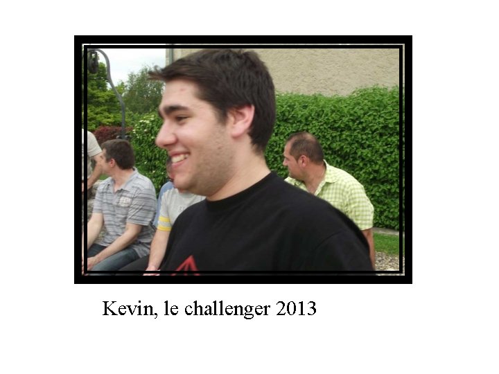 Kevin, le challenger 2013 