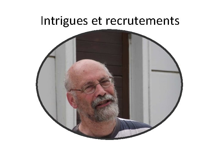 Intrigues et recrutements 