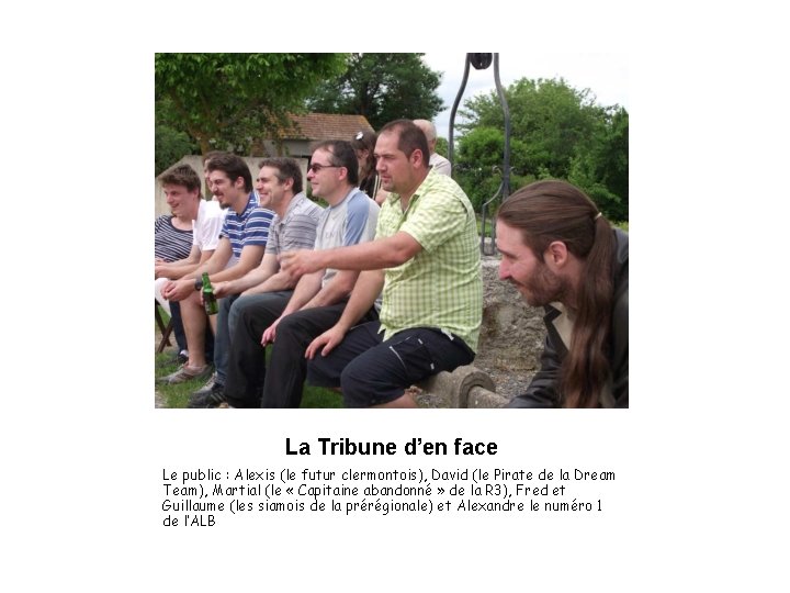 La Tribune d’en face Le public : Alexis (le futur clermontois), David (le Pirate